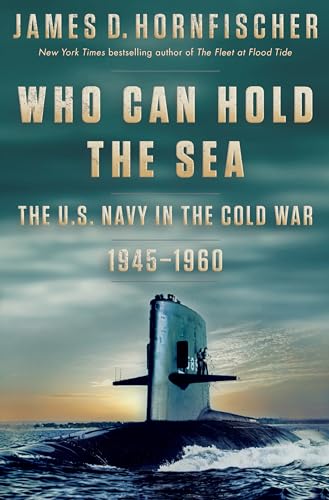 Who Can Hold the Sea: The U.S. Navy in the Cold War 1945-1960 von Bantam
